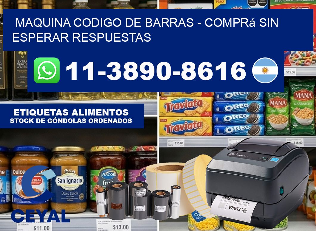 MAQUINA CODIGO DE BARRAS – Comprá sin esperar respuestas